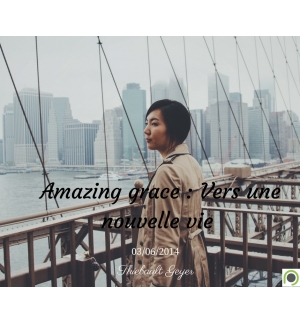 Amazing grace : Vers une nouvelle vie - Thiebault Geyer - CD ou DVD