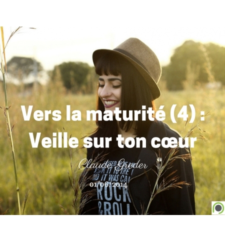 Vers la maturité (4) : Veille sur ton cœur - Claude Greder - CD ou DVD Vers la maturité (4) : Veille sur ton cœur - Claude Greder - CD ou DVD