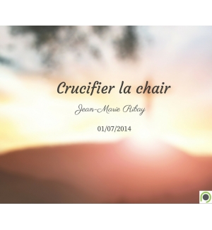 Crucifier la chair - Jean-Marie Ribay - CD ou DVD