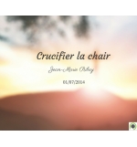Crucifier la chair - Jean-Marie Ribay - CD ou DVD