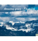 Amazing grace : L'humilité un activateur essentiel - Thiebault Geyer - CD ou DVD