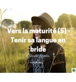 Vers la maturité (5) -Tenir sa langue en bride - Claude Greder - CD ou DVD