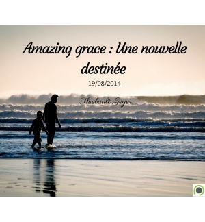 Amazing grace : Une nouvelle destinée - Thiebault Geyer - CD ou DVD