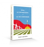 Dieu, la technologie, et la vie chrétienne - REINKE Tony