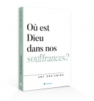 Où est Dieu dans nos souffrances ? - ORR-EWING Amy