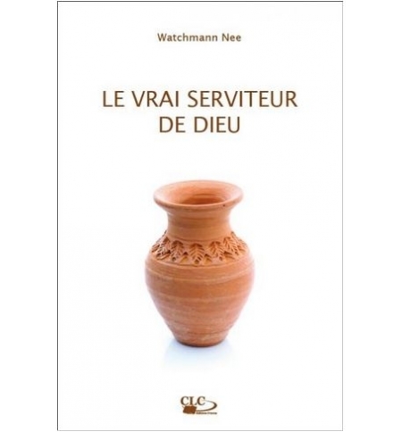 Le vrai serviteur de Dieu - Watchman Nee
