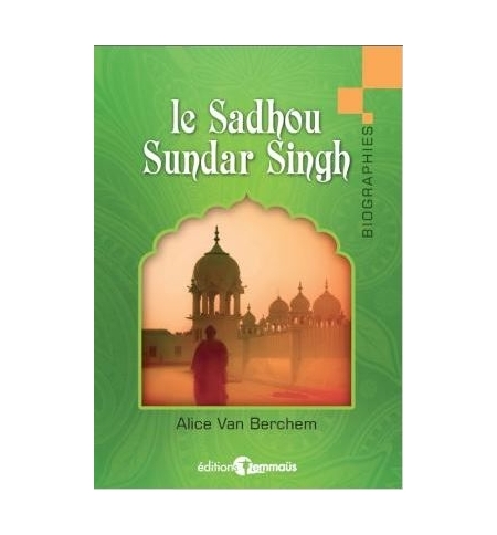 Le Sadhou Sundar Singh - Alice Van Berchem
