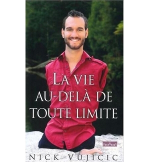 La vie au-delà de toute limite - Nick Vujicic