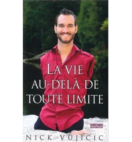 La vie au-delà de toute limite - Nick Vujicic La vie au-delà de toute limite - Nick Vujicic