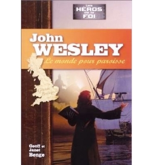 Le monde pour paroisse - John Wesley