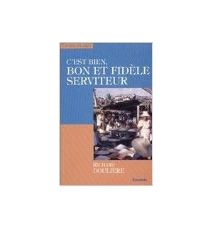 C'est bien, bon et fidèle serviteur - Richard Doulière
