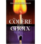 La colère est un choix - Tim Lahaye & Bob Phillips