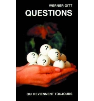 Questions qui reviennent toujours - Werner Gitt