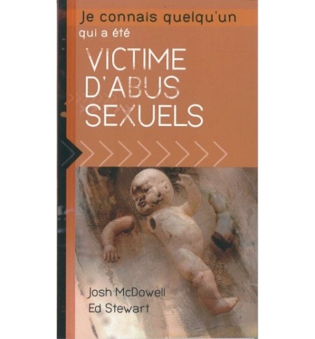 Je connais quelqu'un qui a été victime d'abus sexuels - J. McDowell et E. Stewar Je connais quelqu'un qui a été victime d'abus sexuels - J. McDowell et E. Stewar