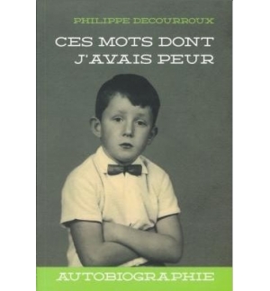 Ces mots dont j'avais peur - Phillippe Decourroux
