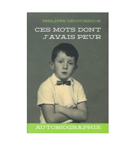 Ces mots dont j'avais peur - Phillippe Decourroux