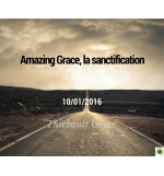 Amazing Grace, la sanctification - Thiebault Geyer