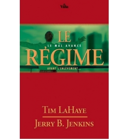 Le régime : le mal avance avant l'enlèvement - T. LaHaye et J. B. Jenkins Le régime : le mal avance avant l'enlèvement - T. LaHaye et J. B. Jenkins