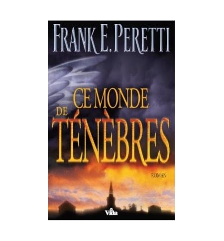 Ce monde de ténèbres - Frank E. Peretti