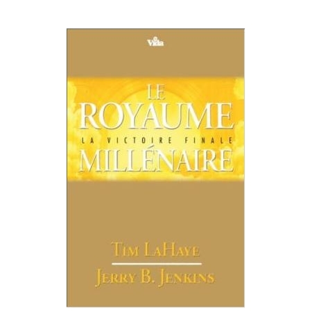 Le royaume millénaire - Tim LaHaye et Jerry B. Jenkins Le royaume millénaire - Tim LaHaye et Jerry B. Jenkins