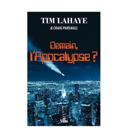 Demain l'apocalypse ? - Tim LaHaye & Craig Parshall Demain l'apocalypse ? - Tim LaHaye & Craig Parshall