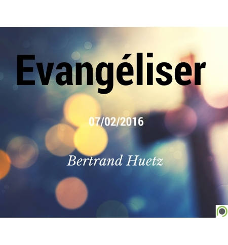 Evangéliser - Bertrand Huetz Evangéliser - Bertrand Huetz