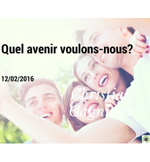 Quel avenir voulons-nous ? - Christian Gagnieux