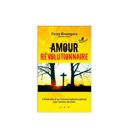 Amour révolutionnaire - Festo Kivengere Amour révolutionnaire - Festo Kivengere