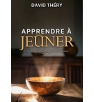 Apprendre à jeûner - David Théry