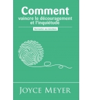 Comment vaincre le découragement et l'inquiétude - Joyce Meyer