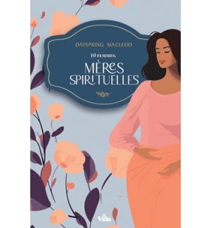 Dix femmes, mères spirituelles - Macleod Dayspring