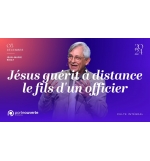 Jésus guérit à distance le fils d'un officier -  Jean-Marie Ribay - MP3