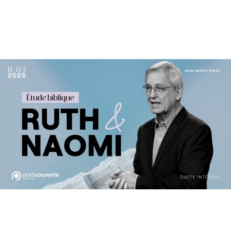 Etude Biblique : Ruth & Naomi - Jean-Marie Ribay - MP3 Etude Biblique : Ruth & Naomi - Jean-Marie Ribay - MP3