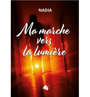 Ma marche vers la lumière - Nadia