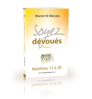 Soyez dévoués (Volume 2) - Matthieu 15 à 28 - Warren W. Wiersbe (2)