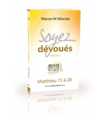 Soyez dévoués (Volume 2) - Matthieu 15 à 28 - Warren W. Wiersbe (2) Soyez dévoués (Volume 2) - Matthieu 15 à 28 - Warren W. Wiersbe (2)