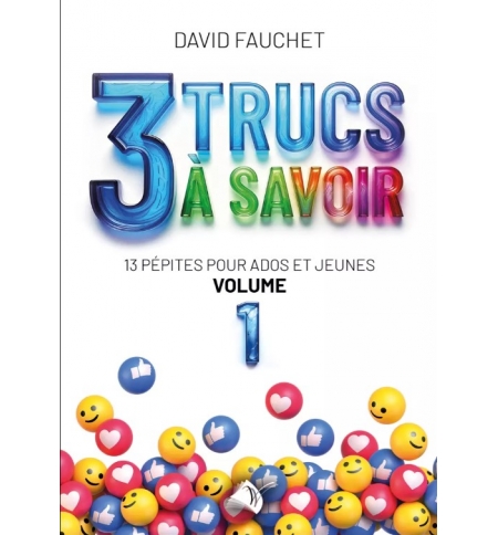 3 trucs à savoir - David Fauchet (Pour les ados et les jeunes) 3 trucs à savoir - David Fauchet (Pour les ados et les jeunes)