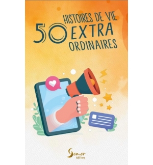 50 Histoires de vie extra ordinaires