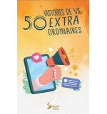 50 Histoires de vie extra ordinaires