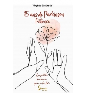 15 ans de Parkinson Patience - Virginie Gutknecht