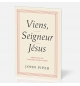 Viens, Seigneur Jésus - John Piper