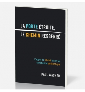 La porte étroite, le chemin resserré - Paul Washer