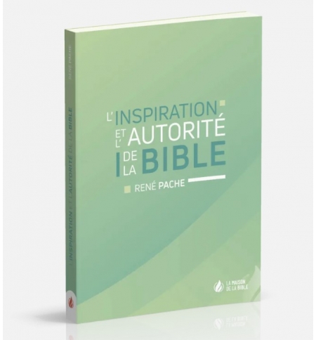 L'inspiration et l'autorité de la Bible - René Pache L'inspiration et l'autorité de la Bible - René Pache