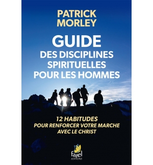 Guide des disciplines spirituelles pour les hommes - Patrick Morley