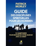 Guide des disciplines spirituelles pour les hommes - Patrick Morley
