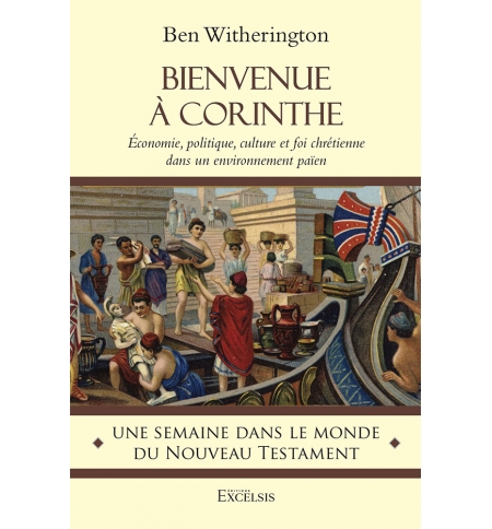 Bienvenue à Corinthe (Roman) - Ben Witherington Bienvenue à Corinthe (Roman) - Ben Witherington