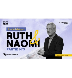 Etude biblique - Ruth et Naomi - Partie 3 - Jean-Marie Ribay - MP3