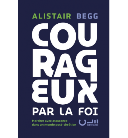 Courageux par la foi - Alistair BEGG Courageux par la foi - Alistair BEGG
