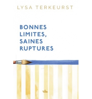 Bonnes limites saines ruptures - Lysa Terkeurst