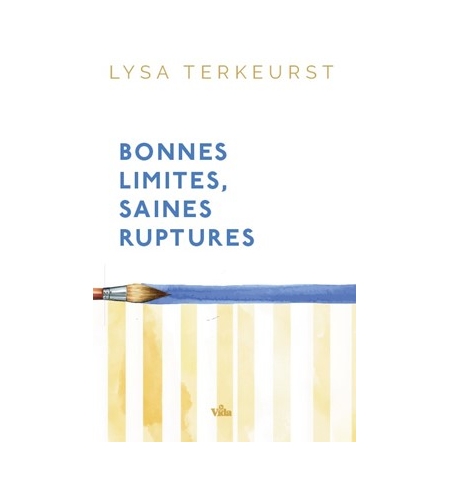 Bonnes limites saines ruptures - Lysa Terkeurst Bonnes limites saines ruptures - Lysa Terkeurst